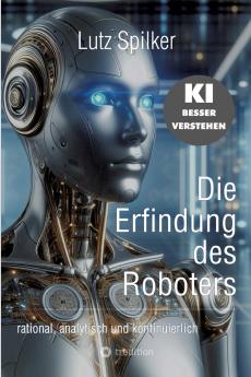 Die Erfindung des Roboters
