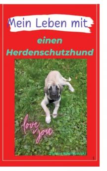 Mein Leben mit einen Herdenschutzhund