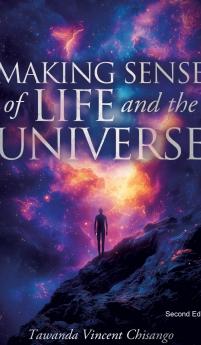 Making Sense Of Life And The Universe