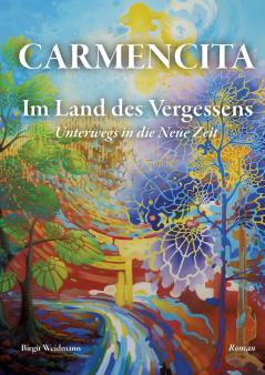 CARMENCITA - Im Land des Vergessens - Eine Sternenfrau und eine Erdenfrau erzählen ihre gemeinsame Geschichte.