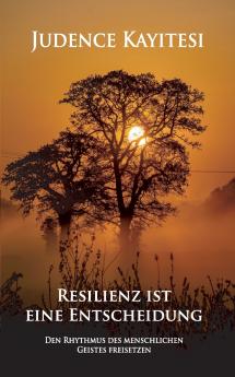 Resilienz ist eine Entscheidung