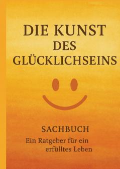 Die Kunst des Glücklichseins