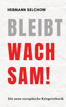 Bleibt wachsam! Die neue europäische Kriegsrhetorik