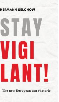 Stay vigilant!  The new European war rhetoric