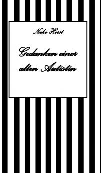 Gedanken einer alten Autist - Inklusion PTBS Trauma Sucht Alkoholsucht Autismus Asperger hochfunktionaler Autismus Mobbing Ignoranz Abwertung Marginalisierung Ausgrenzung Hochsensibilität