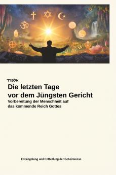 Die letzten Tage vor dem Jüngsten Gericht