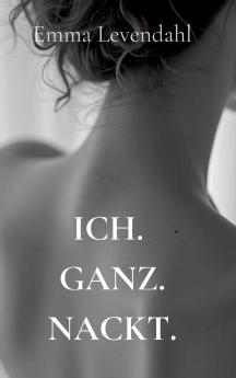 Ich. Ganz. Nackt.
