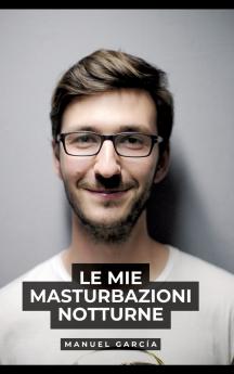 Le mie masturbazioni notturne