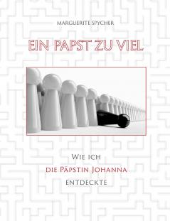 Ein Papst zu viel - Zeitzeugen und Spuren aus 12 Jahrhunderten ergeben klare Indizien