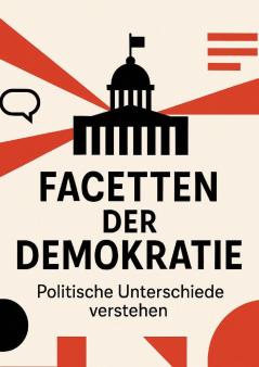 Facetten der Demokratie - Politische Unterschiede verstehen