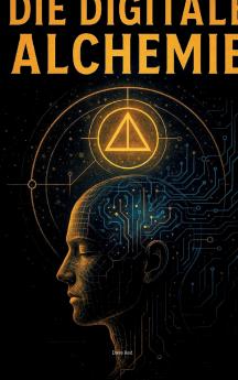 DIE DIGITALE ALCHEMIE