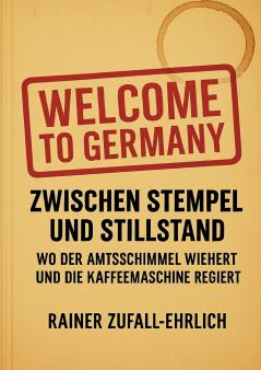 Welcome to Germany - Zwischen Stempel und Stillstand