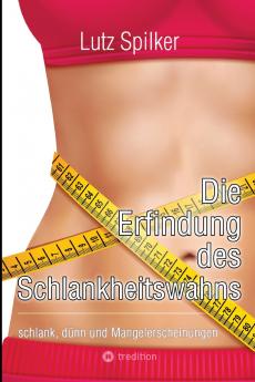 Die Erfindung des Schlankheitswahns