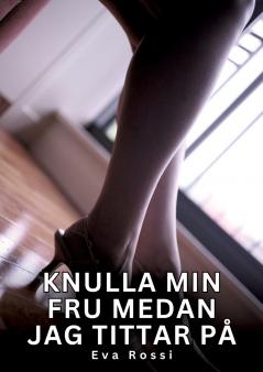 Knulla min fru medan jag tittar på