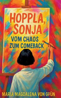 Hoppla Sonja - vom Chaos zum Comeback