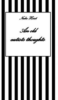 An old autists thoughts - ICD10 ICD11 masking neurodiversity unsensitivity ignorance neurotypicals autims autists diversity sensitivity neurotypical arroganceneurotypical judgments