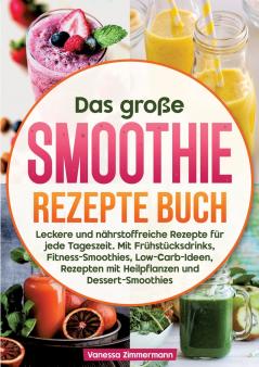 Das große Smoothie Rezepte Buch