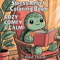 Cozy Comfy & Calm Stress Relief Coloring Book