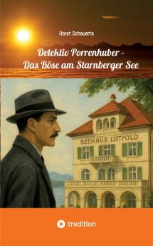 Detektiv Porrenhuber - Das Böse am Starnberger See