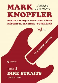 Mark Knopfler (tome 1 Dire Straits) - une fresque bouleversante de 548 pages édition spéciale française