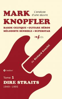 Mark Knopfler (tome 1 Dire Straits) - une fresque bouleversante de 548 pages édition spéciale française