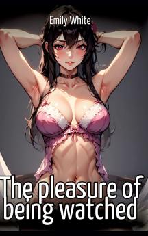 The pleasure of being watched