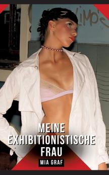 Meine exhibitionistische Frau