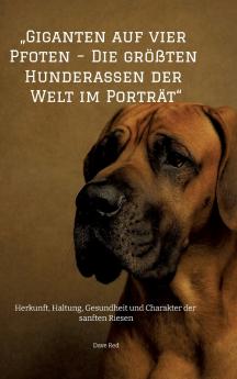 „Giganten auf vier Pfoten - Die größten Hunderassen der Welt im Porträt