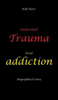 Inherited trauma - lived addiction