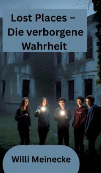 Lost Places - Die verborgene Wahrheit
