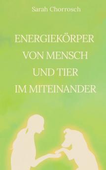 Energiekörper von Mensch und Tier im Miteinander