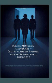 Macht Minister Missstände - Deutschland im Spiegel seiner Regierungen 2015-2025