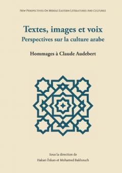Textes images et voix - Perspectives sur la culture arabe
