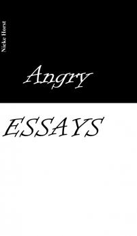 Angry Essays - Alcohol addiction Abuse Autism Church Lawlessness Assaults Zen Christianity Psychotherapy Addiction therapy Analogue Autism diagnosis boldness audacity