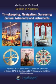 Booklet of Abstracts. Timekeeping Navigation Surveying - Cultural Astronomy and Instruments.