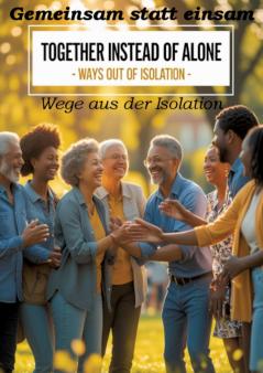 Gemeinsam statt einsam - Wege aus der Isolation