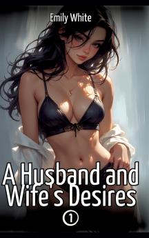 A Husband and Wife's Desires. 1