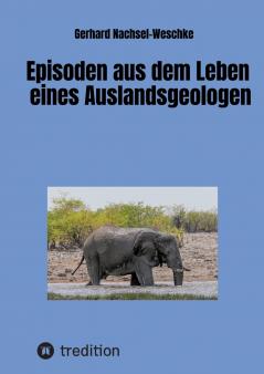 Episoden aus dem Leben eines Auslandsgeologen