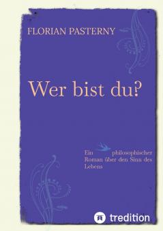 Wer bist du? Persönlichkeitsentwicklung trifft Romam - Eine philosophische Reise zu sich selbst