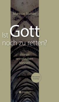 Ist Gott noch zu retten?