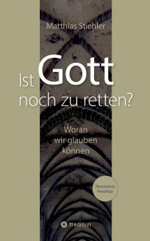 Ist Gott noch zu retten?