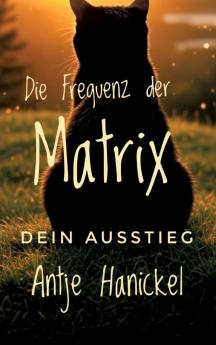 Die Frequenz der Matrix - Dein Ausstieg