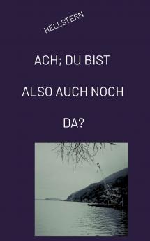 ACH; DU BIST ALSO AUCH NOCH DA? (Softcover)