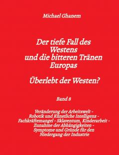 Der tiefe Fall des Westens und die bitteren Tränen Europas - Band 8