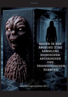 Reisen in den Abgrund (Eine Sammlung kosmischen archaischen und technologischen Horrors)