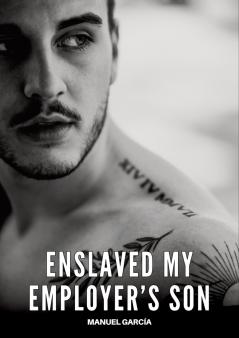 Enslaved my Employer's Son