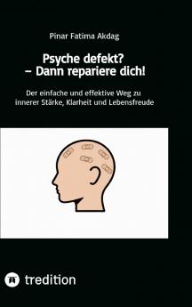 Psyche defekt? - Dann repariere dich!
