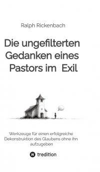 Die ungefilterten Gedanken eines Pastors im  Exil