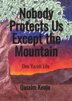 Nobody Protects Us Except the Mountain