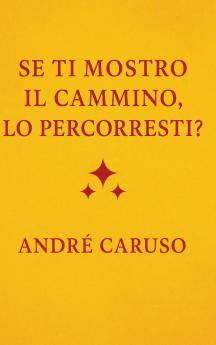 Se ti mostro il cammino lo percorreresti?